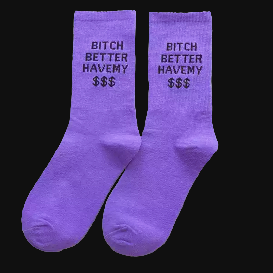 Calzini Bitch Better Have My Money