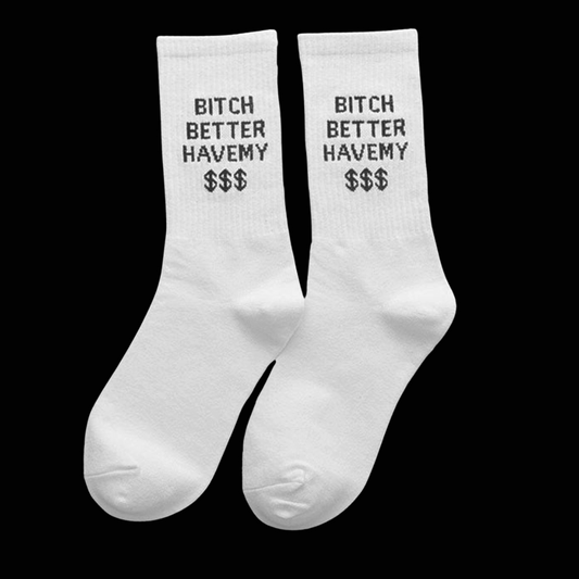 Calzini Bitch Better Have My Money